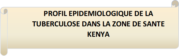 PROFIL EPIDEMIOLOGIQUE DE LA TUBERCULOSE DANS LA ZONE DE SANTE KENYA
- Description : 5 %